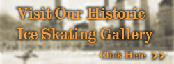 Visit Our Historic Ice Skating Gallery